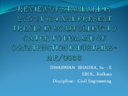 Review of Standard IS 2750:1964 and present trends in Scaffolding to cater to demand of