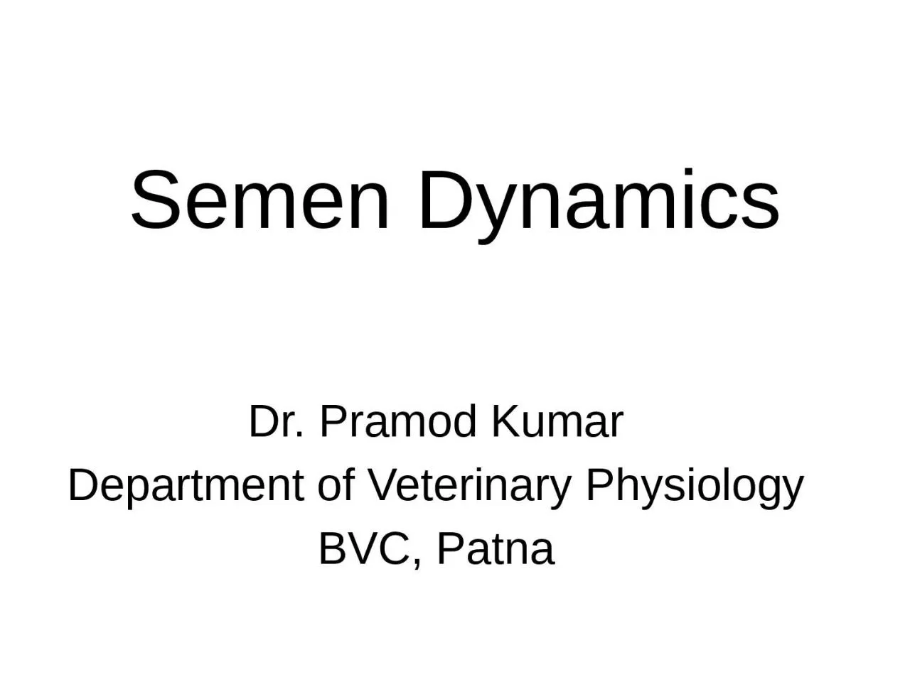 Semen Dynamics Dr. Pramod Kumar