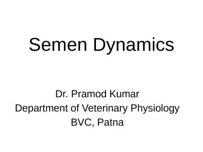 Semen Dynamics Dr. Pramod Kumar
