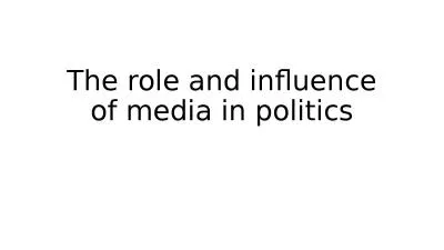 The role and influence of media in politics