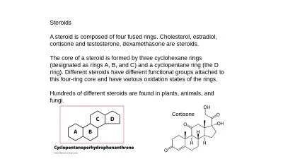 Steroids A steroid is composed of four fused rings. Cholesterol, estradiol, cortisone