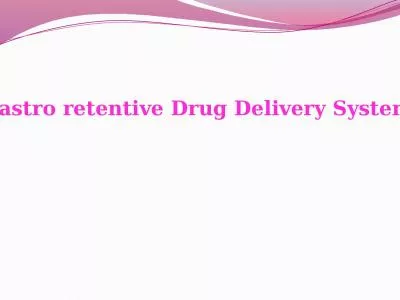 Gastro retentive Drug Delivery Systems