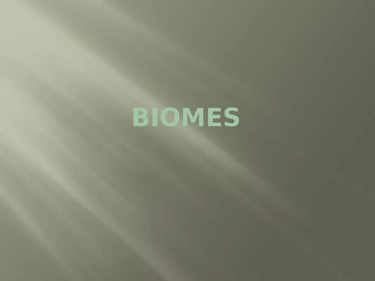 PPT-Biomes Biomes A large geographical area of distinctive plant and animal groups, which