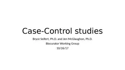 Case-Control studies Bryce Seifert, Ph.D.