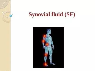 Synovial fluid (SF) Synovial fluid (SF)