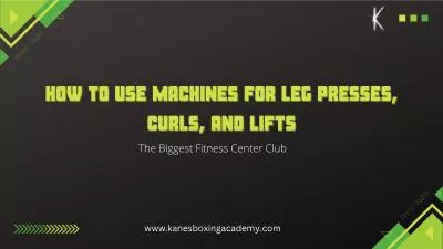 How to Use Machines for Leg Presses, Curls, and Lifts