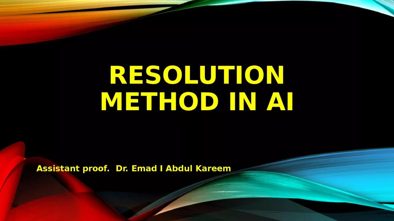 Resolution Method in AI Assistant proof.  Dr. Emad I Abdul Kareem