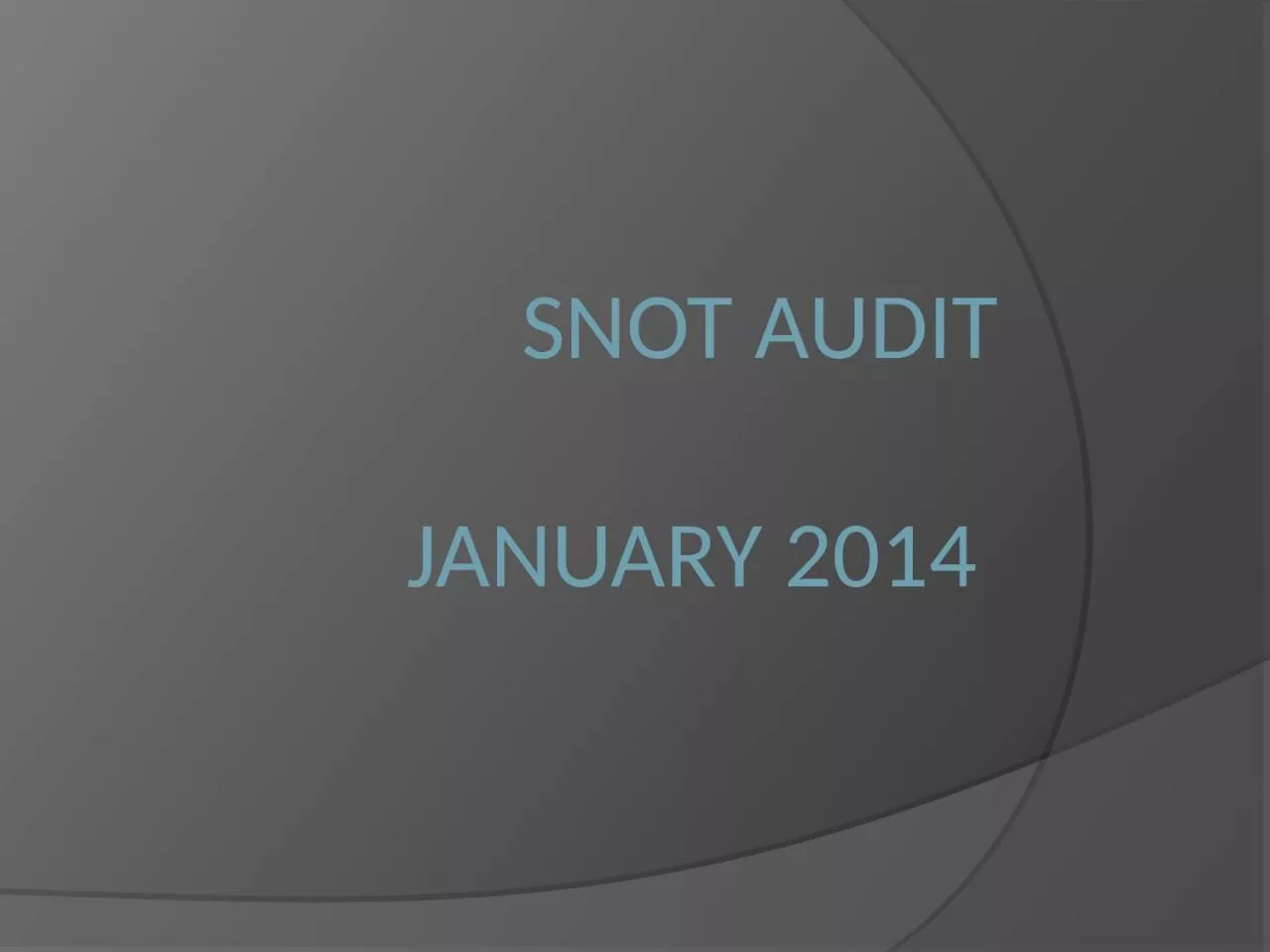 PPT-SNOT Audit January 2014