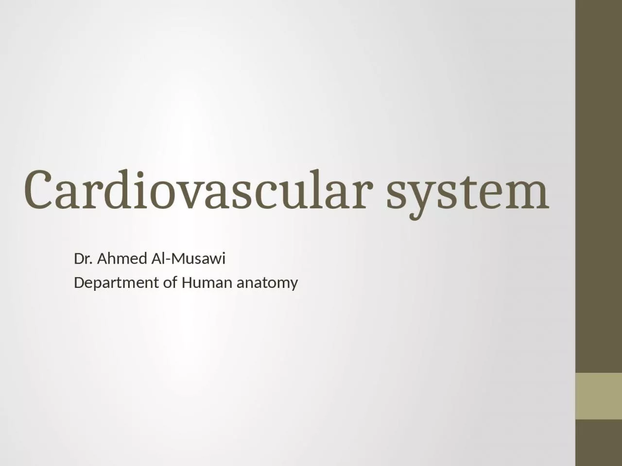 PPT-Cardiovascular system Dr. Ahmed Al-