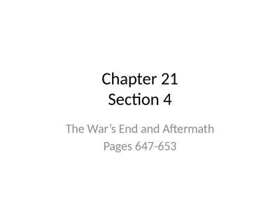 Chapter 21 Section 4 The War’s End and Aftermath