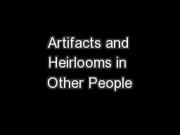 Artifacts and Heirlooms in Other People