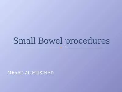 MEAAD AL-MUSINED Small Bowel procedures