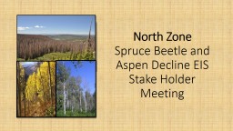 North Zone Spruce Beetle and Aspen Decline EIS Stake Holder Meeting