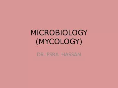 MICROBIOLOGY (MYCOLOGY) DR. ESRA  HASSAN