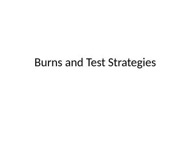 Burns and Test Strategies
