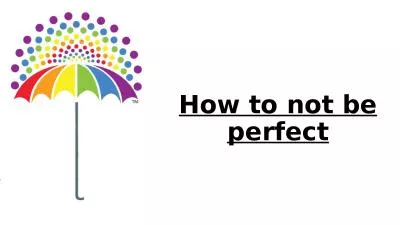 How to not be perfect Taking care of yourself