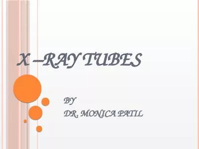 X –RAY TUBES BY  DR. MONICA PATIL