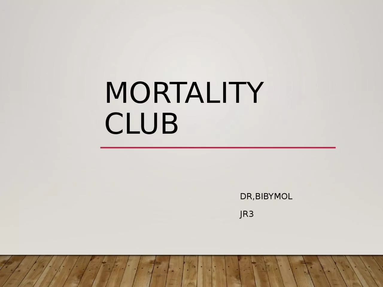 PPT-MORTALITY CLUB Dr,bibymol