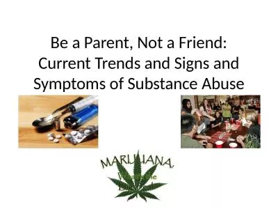 Be a Parent, Not a Friend: Current Trends and Signs and Symptoms of Substance Abuse