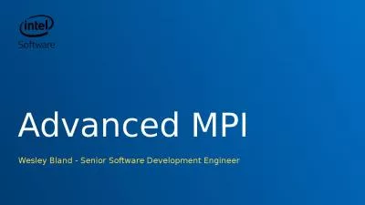 Advanced MPI Wesley Bland - Senior Software Development Engineer