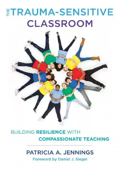 (BOOK)-The Trauma-Sensitive Classroom: Building Resilience with Compassionate Teaching