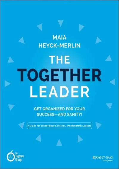 (EBOOK)-The Together Leader: Get Organized for Your Success - and Sanity