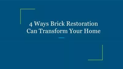 4 Ways Brick Restoration Can Transform Your Home