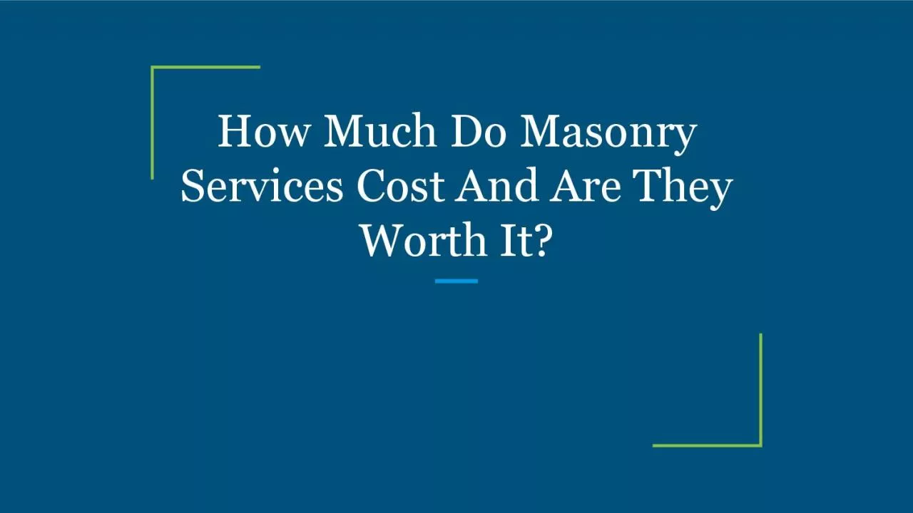 How Much Do Masonry Services Cost And Are They Worth It?