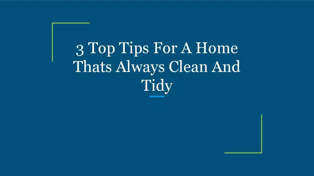 PDF-3 Top Tips For A Home Thats Always Clean And Tidy