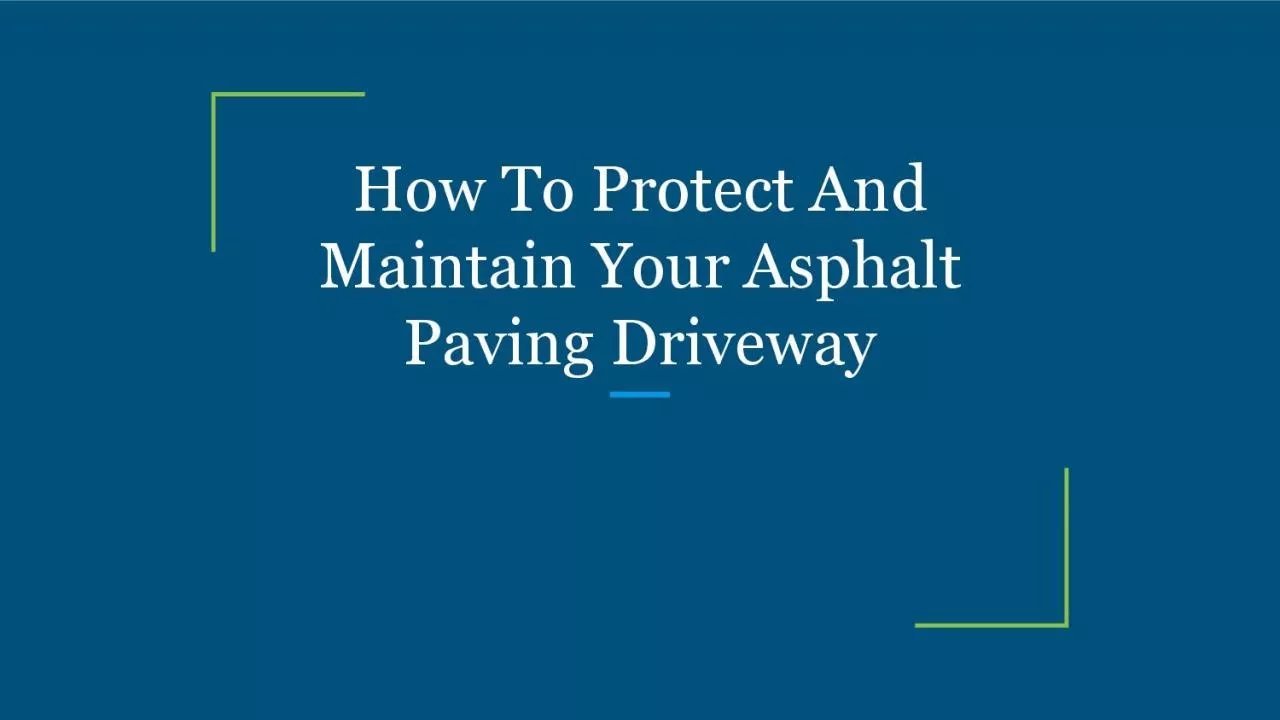 How To Protect And Maintain Your Asphalt Paving Driveway
