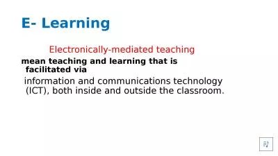 E- Learning Electronically-mediated teaching