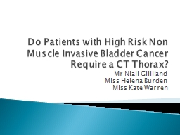 Do Patients with High Risk Non Muscle Invasive Bladder Cancer Require a CT Thorax?