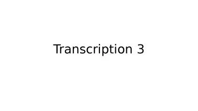 Transcription 3 Transcription Initiation by RNA Polymerase II Requires TBP and the GTFs
