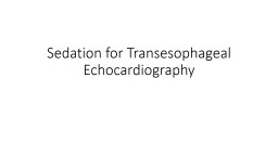 Sedation for  Transesophageal