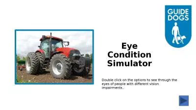 Eye Condition Simulator Double click on the options to see through the eyes of people with differen