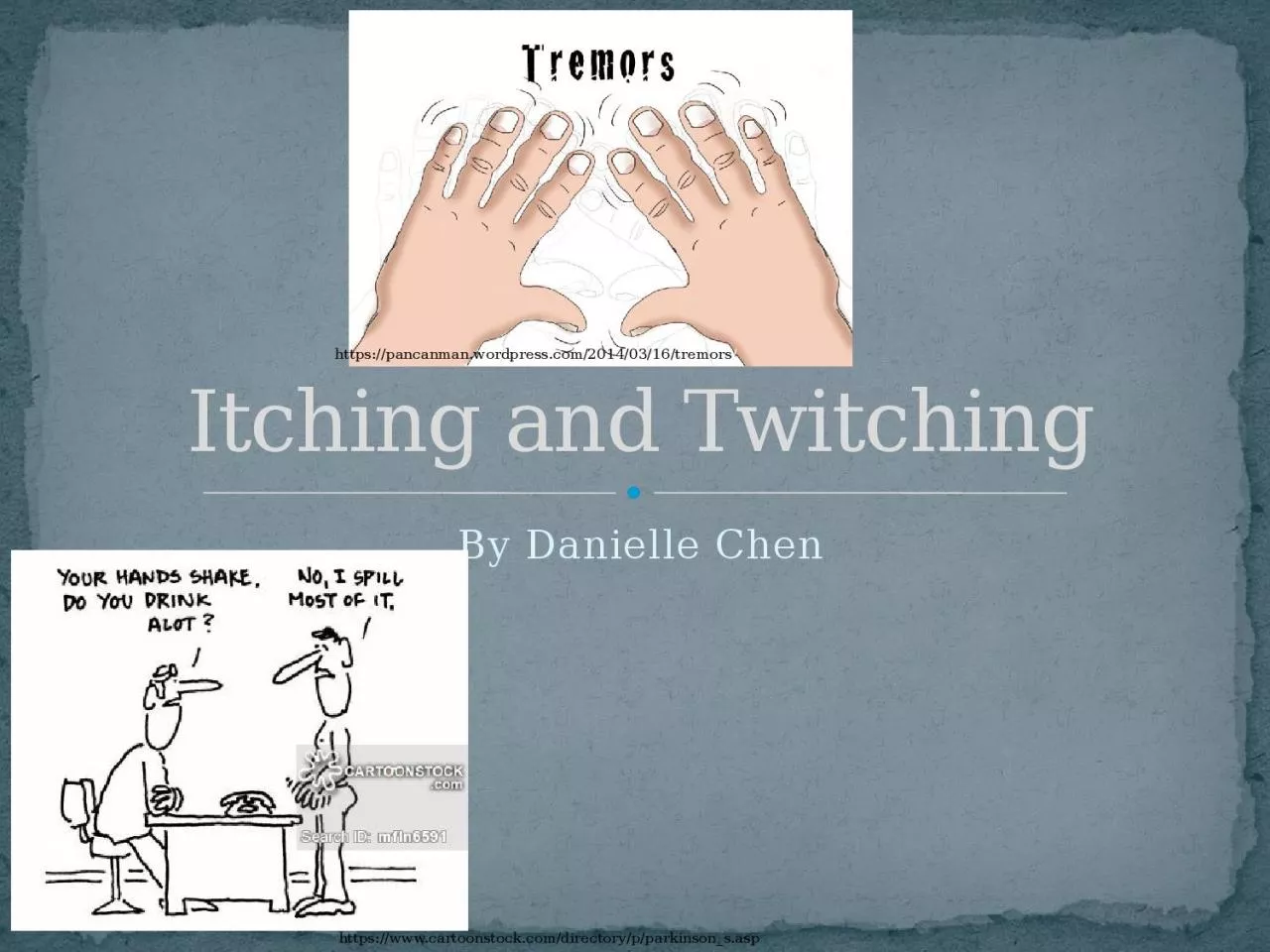 PPT-By Danielle Chen Itching and Twitching