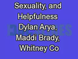 Gender, Sexuality, and Helpfulness Dylan Arya, Maddi Brady, Whitney Co
