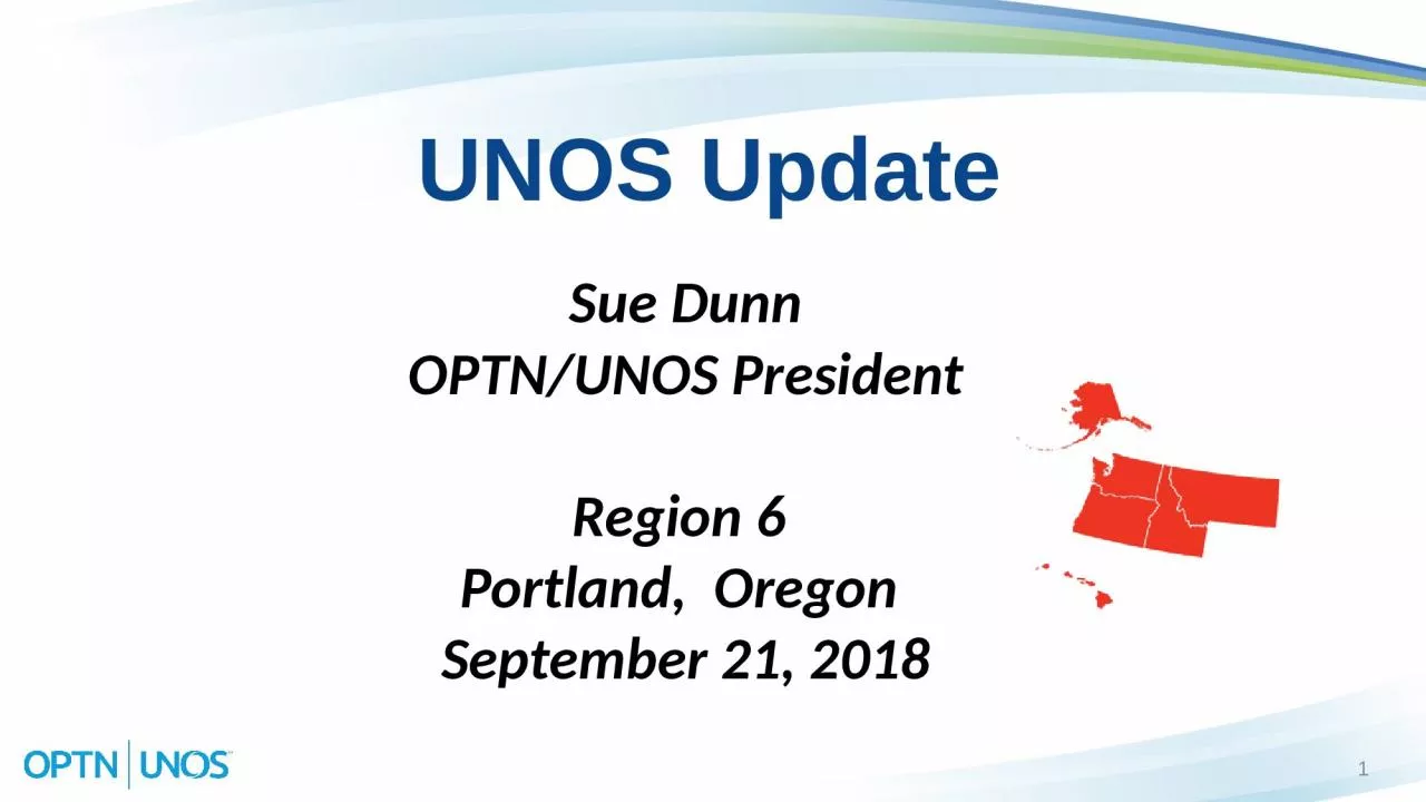 PPT-UNOS Update 1 Sue Dunn OPTN/UNOS President