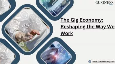 The Gig Economy: Reshaping the Way We Work