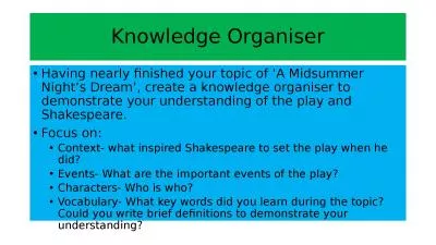 Knowledge Organiser Having nearly finished your topic of ‘A Midsummer Night’s Dream’, create