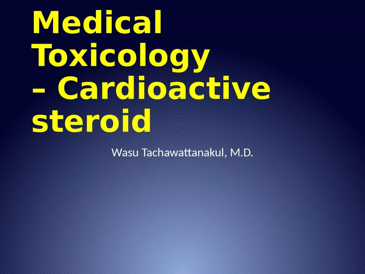 Medical Toxicology  – Cardioactive steroid