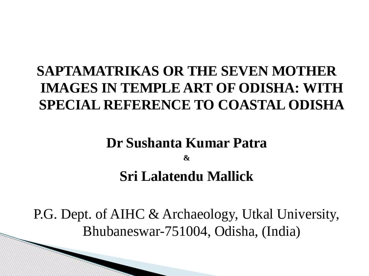 PPT-SAPTAMATRIKAS OR THE SEVEN MOTHER IMAGES IN TEMPLE ART OF ODISHA: WITH SPECIAL REFERENCE