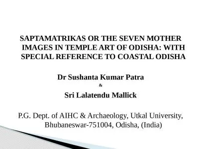 SAPTAMATRIKAS OR THE SEVEN MOTHER IMAGES IN TEMPLE ART OF ODISHA: WITH SPECIAL REFERENCE