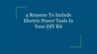 4 Reasons To Include Electric Power Tools In Your DIY Kit