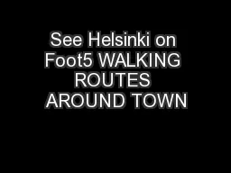 See Helsinki on Foot5 WALKING ROUTES AROUND TOWN