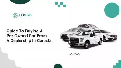 Guide To Buying A Quality Pre-Owned Car From A Car Dealership In Canada | CarEvo