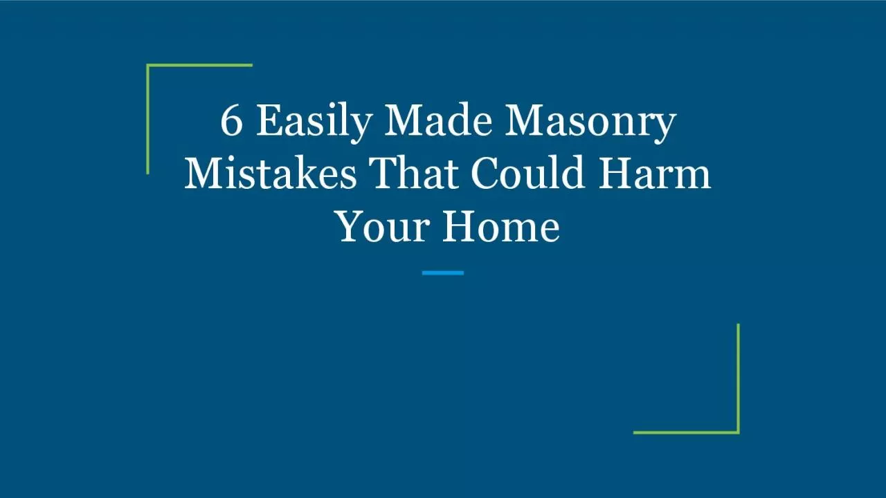 6 Easily Made Masonry Mistakes That Could Harm Your Home