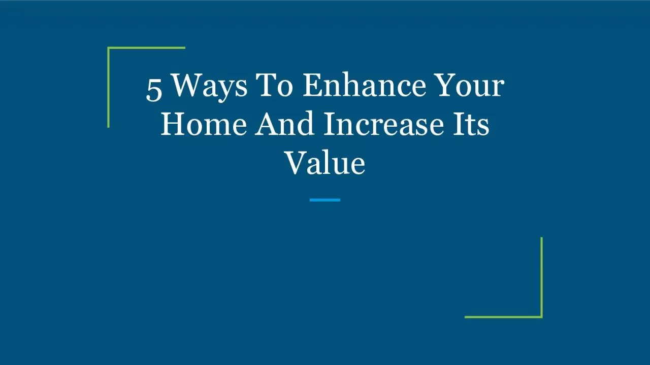 5 Ways To Enhance Your Home And Increase Its Value