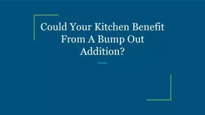 Could Your Kitchen Benefit From A Bump Out Addition?