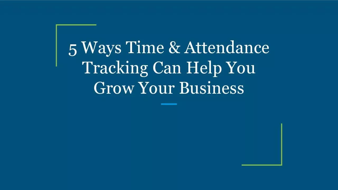 5 Ways Time & Attendance Tracking Can Help You Grow Your Business